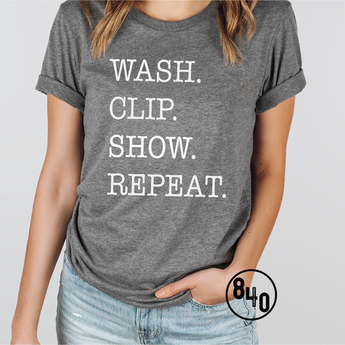 Wash. Clip. Show. Repeat. - White