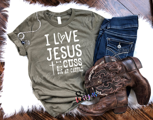 I Love Jesus But I Cuss At Cattle